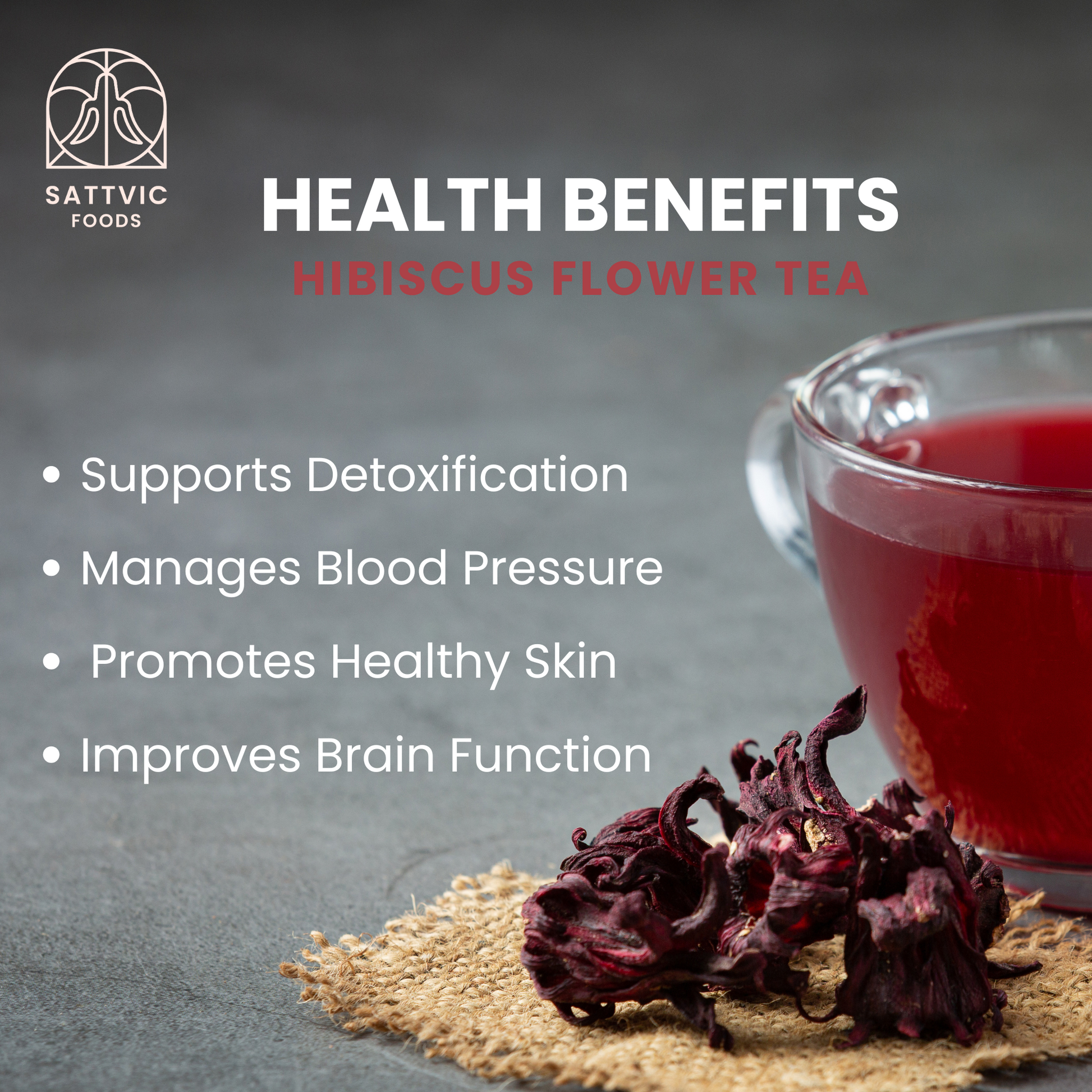 A cup of Sattvic Foods hibiscus flower tea with loose flowers besides it describing the health benefits of hibiscus flower tea